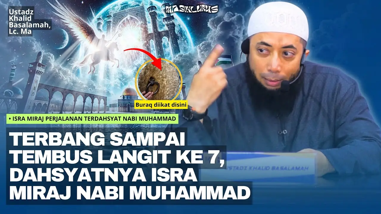 Isra Miraj: Perjalanan Terdahsyat Nabi Muhammad — Ustadz Khalid Basalamah